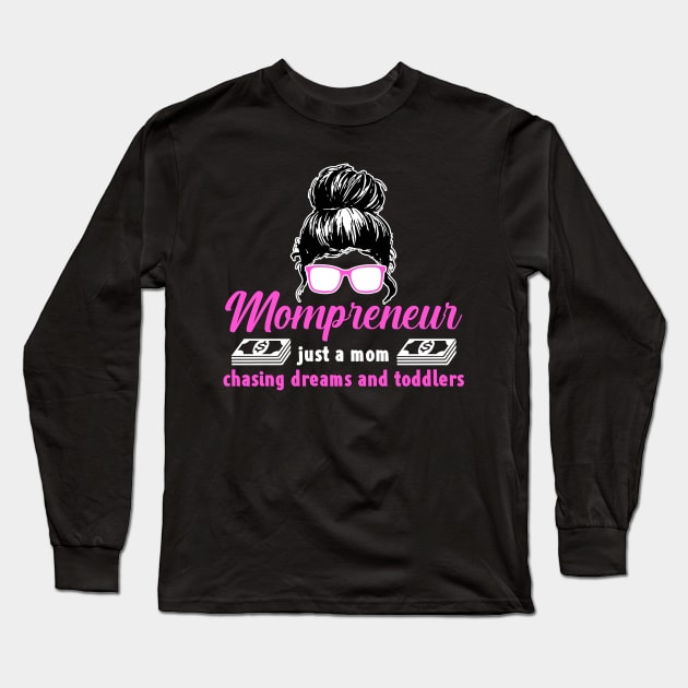 Entrepreneur Gifts Mompreneur just a mom chasing dreams and toddlers Long Sleeve T-Shirt by Mesyo